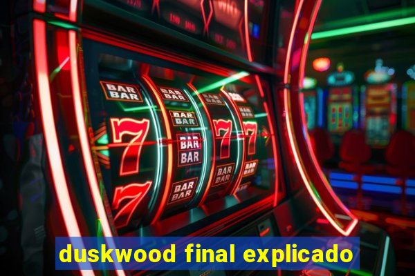 duskwood final explicado